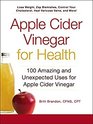 Apple Cider Vinegar For Health 100 Amazing and Unexpected Uses for Apple Cider Vinegar