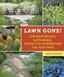 Lawn Gone LowMaintenance Sustainable Attractive Alternatives for Your Yard