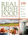 Real Irish Food 150 Classic Recipes from the Old Country