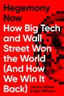 Hegemony Now How Big Tech and Wall Street Won the World