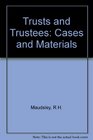 Maudsley and Burn Trusts and Trustees  Cases and Materials