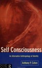 Self Consciousness An Alternative Anthropology of Identity