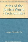 ATLAS OF THE JEWISH WORLD