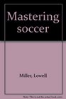Mastering soccer