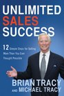 Unlimited Sales Success 12 Simple Steps for Selling More Than You Ever Thought Possible