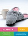 One Ball Knits Gifts 20 Stylish Designs Made with a Single Ball Skein Hank or Spool
