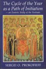 The Cycle of the Year as a Path of Initiation An Esoteric Study of the Festivals