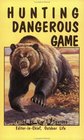 Hunting Dangerous Game