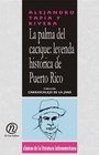 La Palma del Cacique/ The Chief's Palm Leyenda Historica De Puerto Rico/ Historical Legend from Puerto Rico
