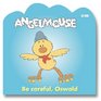 AngelMouse Be Careful Oswald
