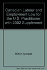 Canadian Labour and Employment Law for the US Practitioner with 2002 Supplement