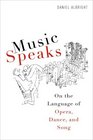 Music Speaks On the Language of Opera Dance and Song