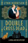 Double Cross Dead: A Dora and Rex Mystery (Dora and Rex 1920s Mysteries)