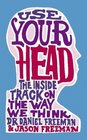 Use Your Head The Inside Track on the Way We Think