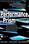 The Performance Prism The Scorecard for Measuring and Managing Business Success