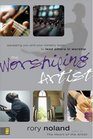 The Worshiping Artist Equipping You and Your Ministry Team to Lead Others in Worship