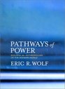 Pathways of Power Building an Anthropology of the Modern World