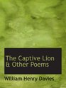 The Captive Lion  Other Poems