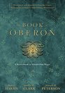 The Book of Oberon A Sourcebook of Elizabethan Magic