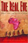 The Real Eve  Modern Man's Journey Out of Africa