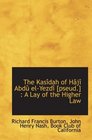 The Kasdah of Hj Abd elYezd   A Lay of the Higher Law