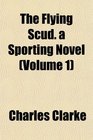 The Flying Scud a Sporting Novel