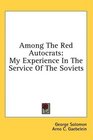 Among The Red Autocrats My Experience In The Service Of The Soviets