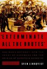 'Exterminate All the Brutes' One Man's Odyssey into the Heart of Darkness and the Origins of European Genocide