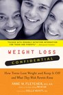 Weight Loss Confidential How Teens Lose Weight and Keep It Off  and What They Wish Parents Knew