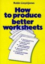 How to Produce Better Worksheets