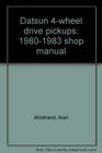Datsun 4wheel drive pickups 19801983 shop manual