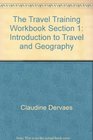 The Travel Training Workbook Section 1 Introduction to Travel and Geography