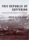 This Republic of Suffering Death and The American Civil War