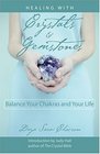 Healing with Crystals and Gemstones: Balance Your Chakras and Your Life