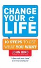 Change Your Life 10 Steps to Get What You Want