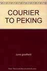 COURIER TO PEKING