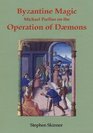 Byzantine Magic Michael Psellus on the Operation of Daemons