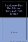 Passionate Pen The Life and Times of Faith Fenton