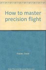 How to master precision flight