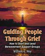 Guiding People Through Grief: How to Start and Lead Bereavement Support Groups