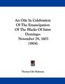 An Ode In Celebration Of The Emancipation Of The Blacks Of Saint Domingo November 29 1803