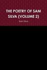 The Poetry of Sam Silva Volume 2