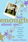 But Enough About Me: How the Girl Next Door Got Behind the Velvet Rope Using Shameless Flattery, Fake Laughter, and a Few Other Tricks