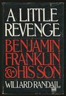Little Revenge Benjamin Franklin and His Son