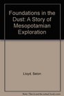 Foundations in the Dust A Story of Mesopotamian Exploration