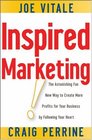Inspired Marketing The Astonishing Fun New Way to Create More Profits for Your Business by Following Your Heart