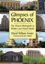 Glimpses of Phoenix The Desert Metropolis in Written and Visual Media