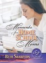 Moments for Homeschool Moms
