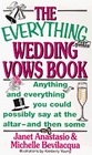 The Everything Wedding Vows Book Anything and Everything You Could Possibly Say at the Altarand Then Some