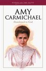 Amy Carmichael: A Life Abandoned to God (Heroes of the Faith)